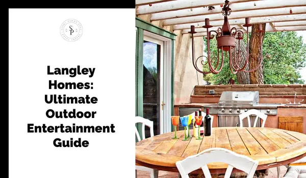 Langley Homes: Ultimate Outdoor Entertainment Guide,Sunny Pamma