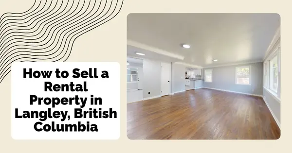 How to Sell a Rental Property in Langley, British Columbia