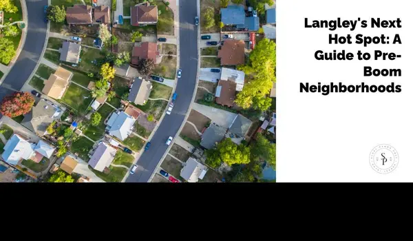 Langley's Next Hot Spot: A Guide to Pre-Boom Neighborhoods,Sunny Pamma