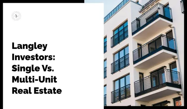 Langley Investors: Single Vs. Multi-Unit Real Estate,Sunny Pamma