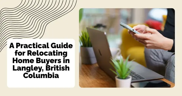 A Practical Guide for Relocating Home Buyers in Langley, BC,Sunny Pamma