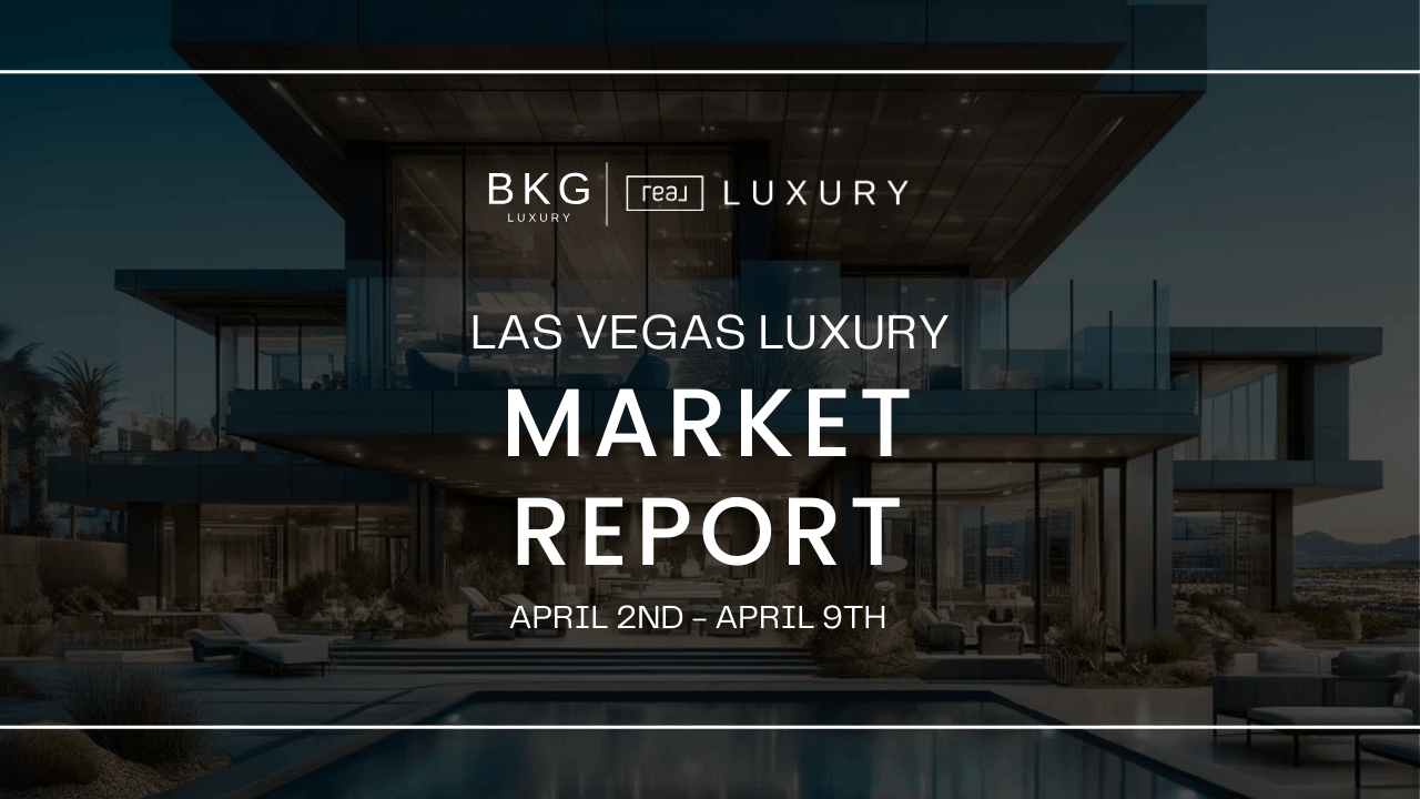 Las Vegas Luxury Real Estate Market for April 2nd – April 9th, 2025...