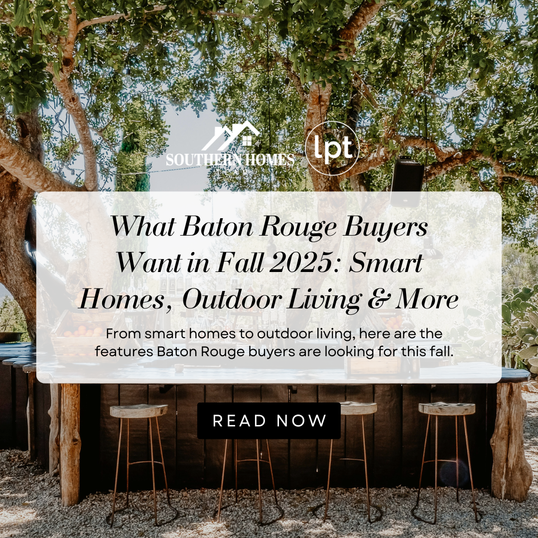Baton Rouge homebuyer trends Fall 2025 smart homes outdoor living