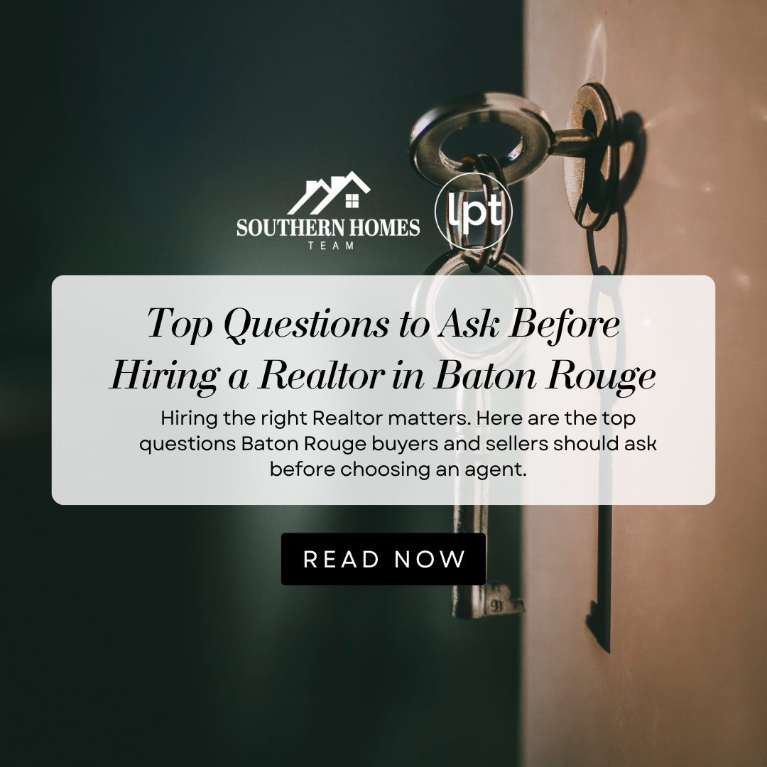 Questions to ask your Baton Rouge Realtor – Southern Homes Team