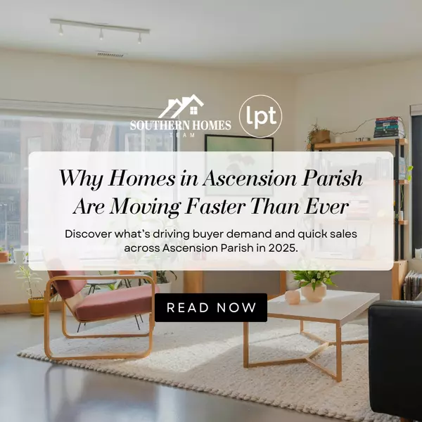 Why Homes in Ascension Parish Are Moving Faster Than Ever