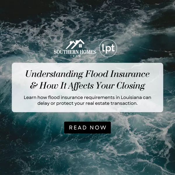 Understanding Flood Insurance & How It Affects Your Closing