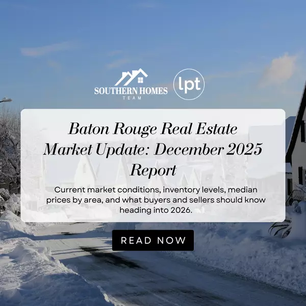 feature image of Baton Rouge Real Estate Market Update: December 2025 Report