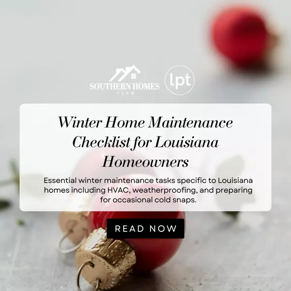 Winter Home Maintenance Checklist for Louisiana Homeowners