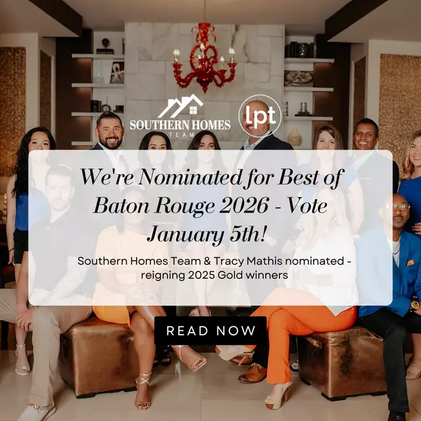 Southern Homes Team Nominated for Best of Baton Rouge 2026 - in TWO Categories!