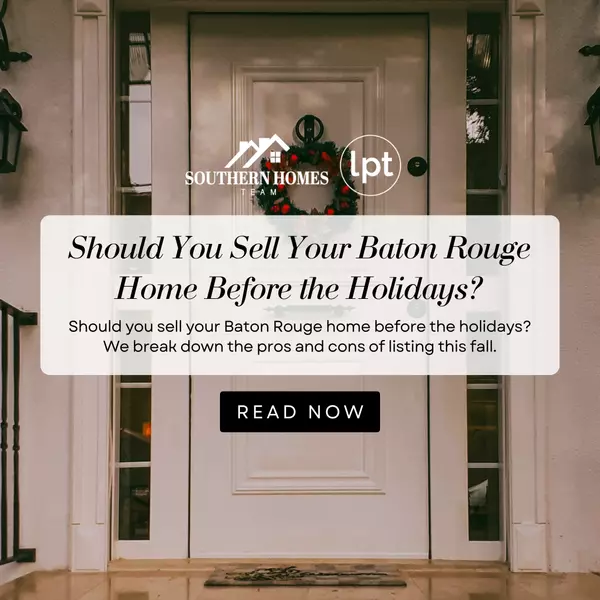 Should You Sell Your Baton Rouge Home Before the Holidays?