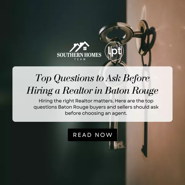 Top Questions to Ask Before Hiring a Realtor in Baton Rouge