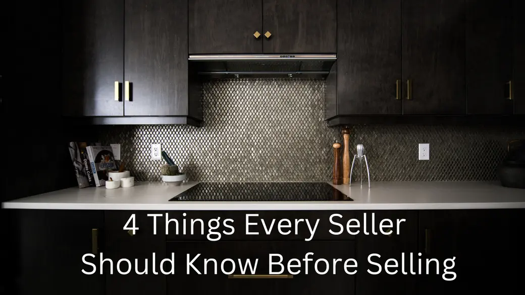 4 Things Every Seller Should Know Before Selling - VIDEO