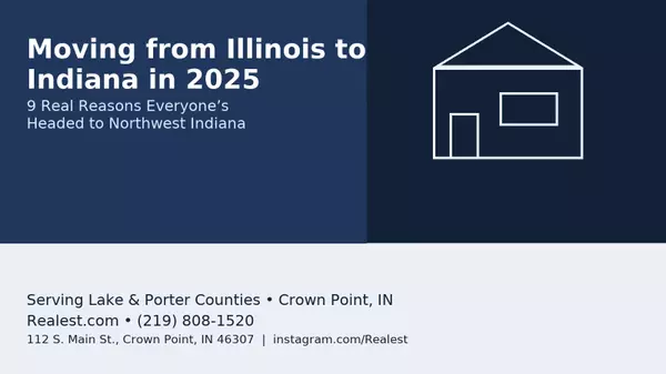 Moving from Illinois to Indiana in 2025: 9 Real Reasons Everyoneβs Headed to Northwest Indiana