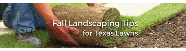 Fall Landscaping Tips for Texas Lawns