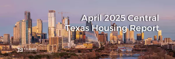April 2025 Central Texas Housing Market Report