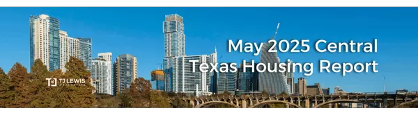May 2025 Central Texas Housing Market Report