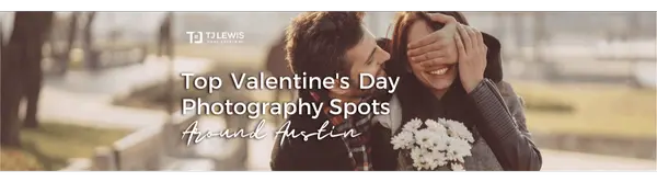 Capture the Love: Top Valentine's Day Photography Spots in Austin,TJ Lewis Real Estate