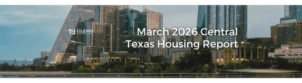 March & Q1 2026 Central Texas Housing Market Report,TJ Lewis Real Estate