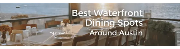 Best Waterfront Dining Spots Around Austin