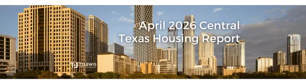 April 2026 Central Texas Housing Market Report