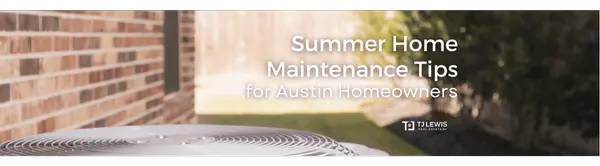 Summer Home Maintenance Tips for Austin Homeowners