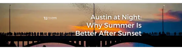 Austin at Night: Why Summer Is Better After Sunset