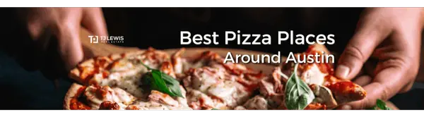 Best Pizza Places Around Austin