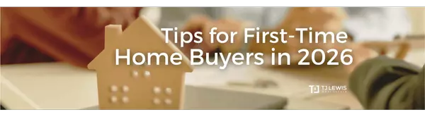 Tips for First-Time Home Buyers in 2026
