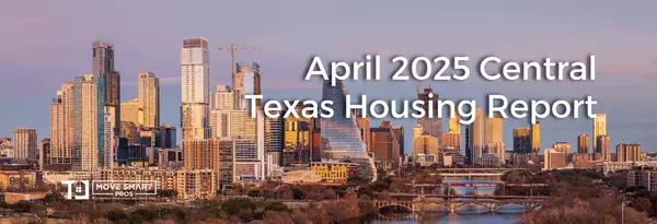 April 2025 Central Texas Housing Market Report