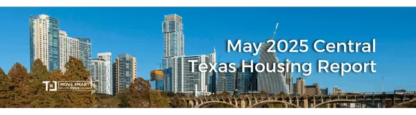 May 2025 Central Texas Housing Market Report