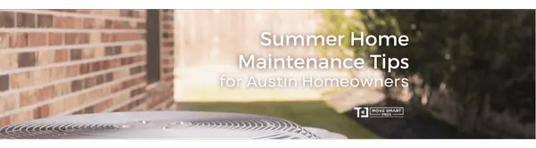 Summer Home Maintenance Tips for Austin Homeowners