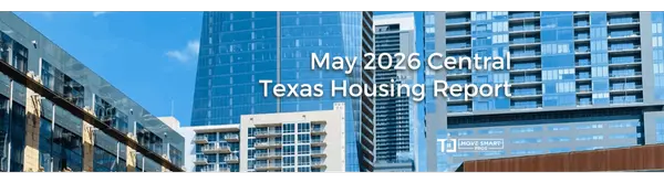 May 2026 Central Texas Housing Market Report