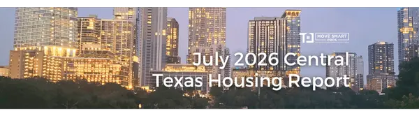 July 2026 Central Texas Housing Market Report