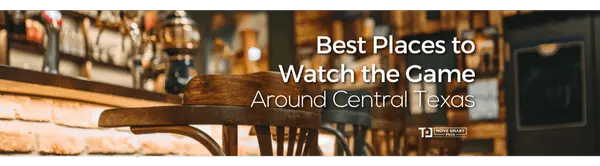 Best Places to Watch the Game Around Central Texas