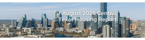 August 2026 Central Texas Housing Report