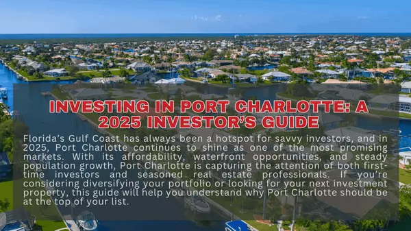 Investing in Port Charlotte: A 2025 Investor’s Guide