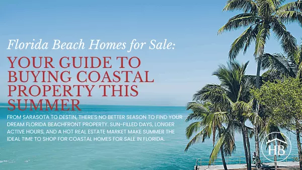 Florida Beach Homes for Sale: Your Guide to Buying Coastal Property This Summer