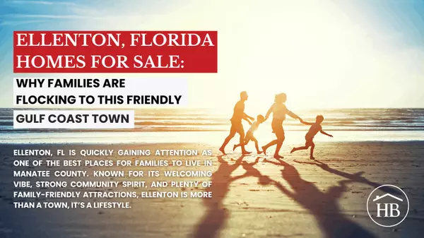 Ellenton, Florida Homes for Sale: Why Families Are Flocking to This Friendly Gulf Coast Town