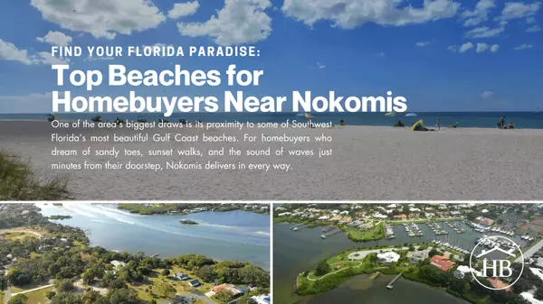 Find Your Florida Paradise: Top Beaches Near Nokomis for Homebuyers