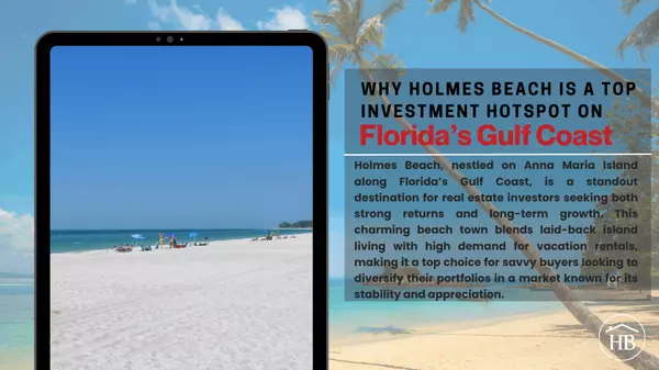 Why Holmes Beach Is a Top Investment Hotspot on Florida’s Gulf Coast