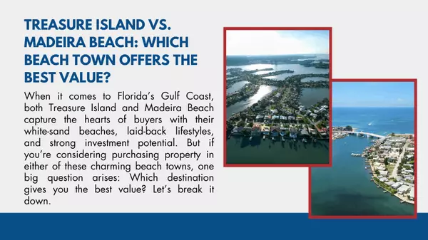 Treasure Island vs. Madeira Beach: Which Beach Town Offers the Best Value?