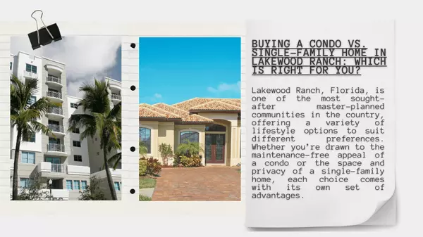 Buying a Condo vs. Single-Family Home in Lakewood Ranch: Which is Right for You?