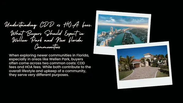 Understanding CDD vs HOA Fees, What Buyers Should Expect in Wellen Park and New Florida Communities
