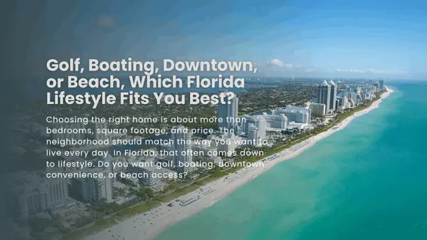 Golf, Boating, Downtown, or Beach, Which Florida Lifestyle Fits You Best?