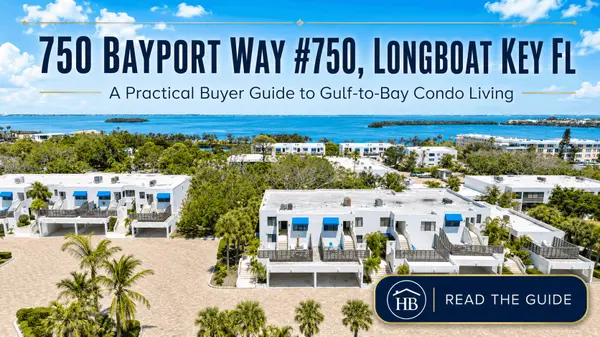 750 Bayport Way #750, Longboat Key FL: A Practical Buyer Guide to Gulf-to-Bay Condo Living