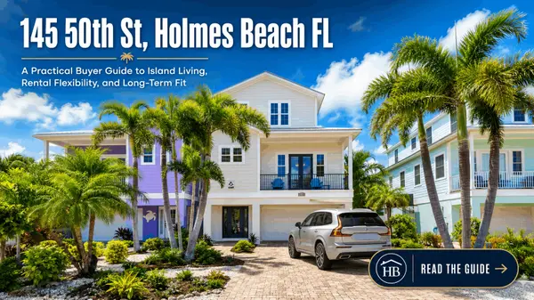 145 50th St, Holmes Beach FL: A Practical Buyer Guide to Island Living, Rental Flexibility, and Long-Term Fit