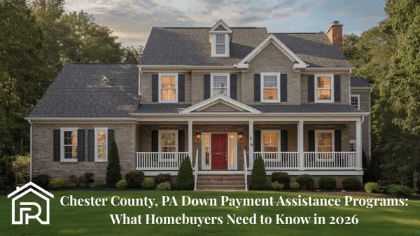Chester County, PA Down Payment Assistance Programs: What Homebuyers Need to Know in 2026