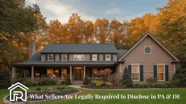 What Sellers Are Legally Required to Disclose in PA & DE