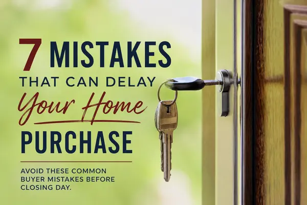 feature image of 7 Common Mistakes That Can Delay Your Home Purchase