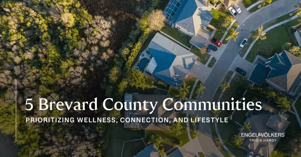 5 Brevard County Communities Prioritizing Wellness, Connection, and Lifestyle